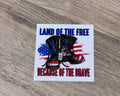 Land of the Free Because of the Brave