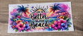 Life is Better at the beach 2